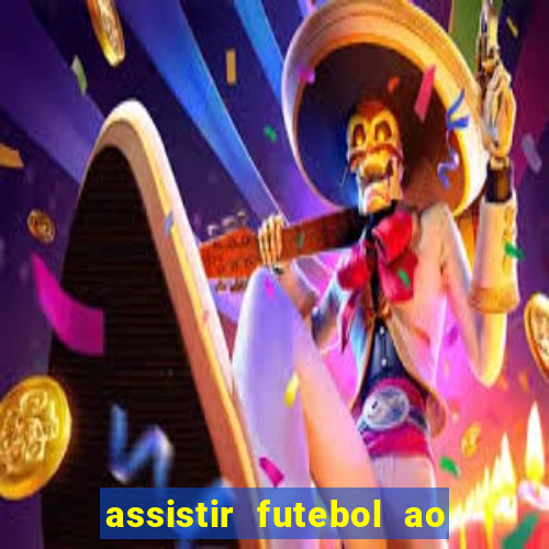 assistir futebol ao vivo multi multicanal